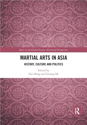 Martial Arts in Asia：History, Culture and Politics