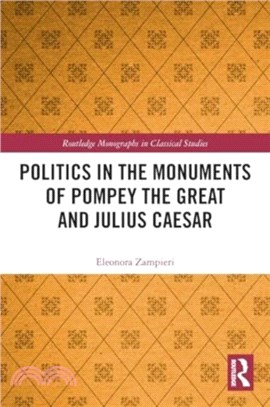 Politics in the Monuments of Pompey the Great and Julius Caesar