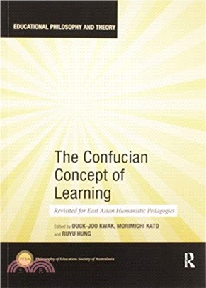 The Confucian Concept of Learning：Revisited for East Asian Humanistic Pedagogies