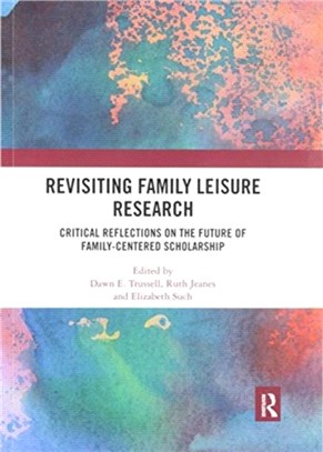 Revisiting Family Leisure Research：Critical Reflections on the Future of Family-Centered Scholarship