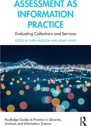 Assessment as Information Practice：Evaluating Collections and Services