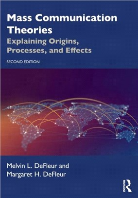 Mass Communication Theories：Explaining Origins, Processes, and Effects