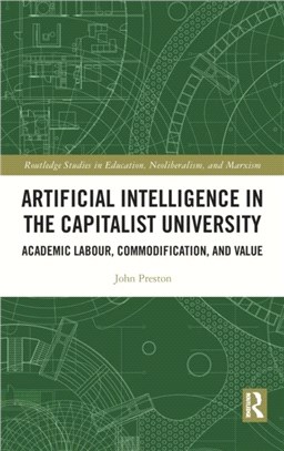 Artificial Intelligence in the Capitalist University：Academic Labour, Commodification, and Value