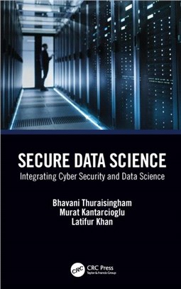 Secure Data Science：Integrating Cyber Security and Data Science