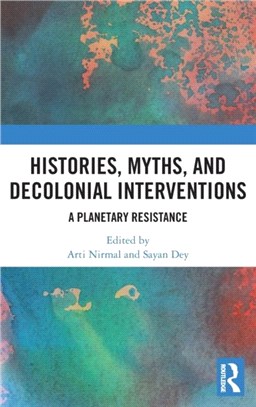 Histories, Myths and Decolonial Interventions：A Planetary Resistance