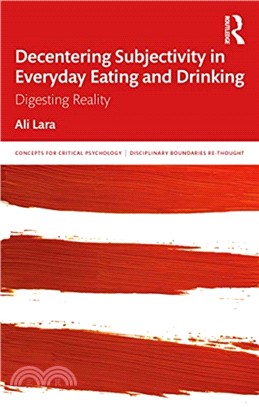 Decentering Subjectivity in Everyday Eating and Drinking：Digesting Reality