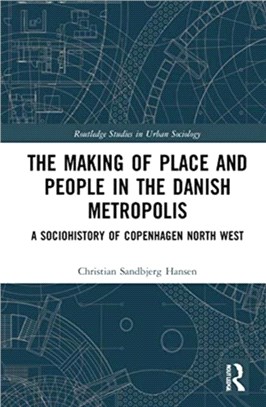 The Making of Place and People in the Danish Metropolis：A Sociohistory of Copenhagen North West