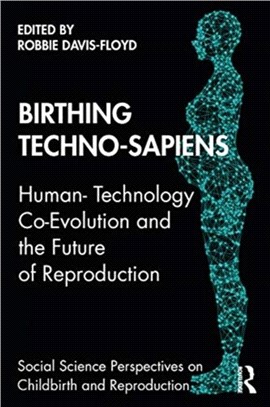 Birthing Techno-Sapiens：Human-Technology Co-Evolution and the Future of Reproduction