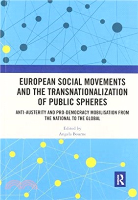 European Social Movements and the Transnationalization of Public Spheres：Anti-austerity and pro-democracy mobilisation from the national to the global