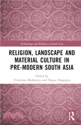 Religion, Landscape and Material Culture in Pre-modern South Asia