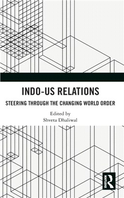 Indo-US Relations：Steering through the Changing World Order