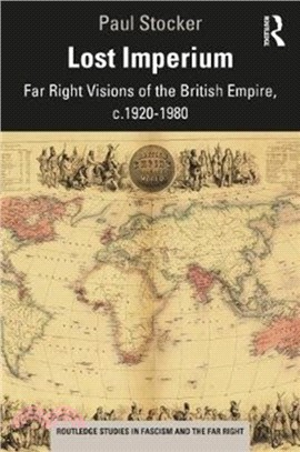 Lost Imperium：Far Right Visions of the British Empire, c.1920-1980