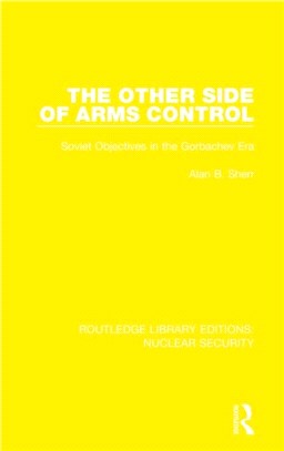 The Other Side of Arms Control：Soviet Objectives in the Gorbachev Era