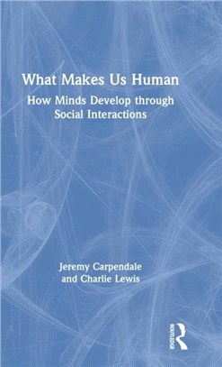 What Makes Us Human: How Minds Develop through Social Interactions