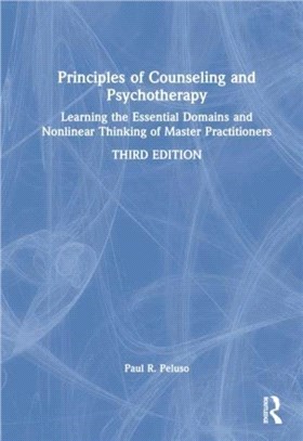 Principles of Counseling and Psychotherapy：Learning the Essential Domains and Nonlinear Thinking of Master Practitioners