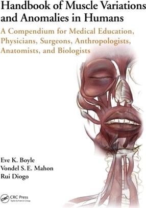 Handbook of Muscle Variations and Anomalies in Humans：A Compendium for Medical Education, Physicians, Surgeons, Anthropologists, Anatomists and Biologists