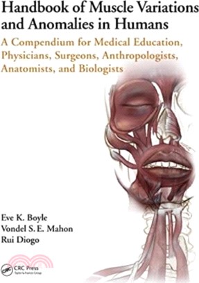 Handbook of Muscle Variations and Anomalies in Humans：A Compendium for Medical Education, Physicians, Surgeons, Anthropologists, Anatomists, and Biologists