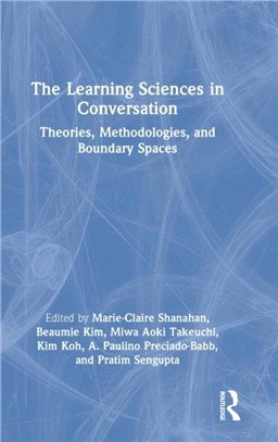 The Learning Sciences in Conversation：Theories, Methodologies, and Boundary Spaces