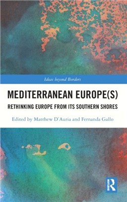 Mediterranean Europe(s)：Rethinking Europe from its Southern Shores