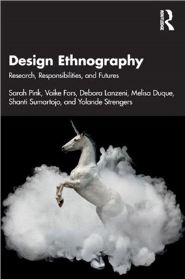 Design Ethnography：Research, Responsibilities and Futures