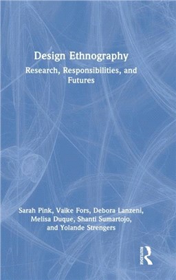 Design Ethnography：Research, Responsibilities and Futures