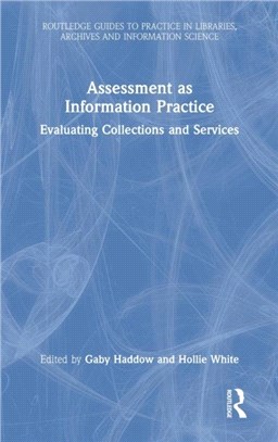 Assessment as Information Practice：Evaluating Collections and Services