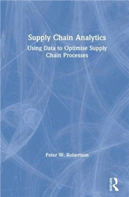 Supply Chain Analytics：Using Data to Optimise Supply Chain Processes