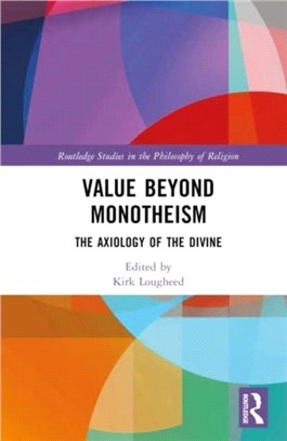 Value Beyond Monotheism：The Axiology of the Divine