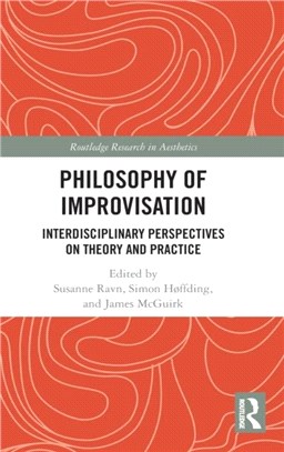 Philosophy of Improvisation：Interdisciplinary Perspectives on Theory and Practice