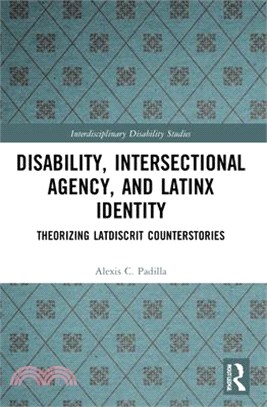 Disability, Intersectional Agency, and Latinx Identity: Theorizing Latdiscrit Counterstories