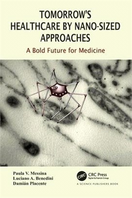 Tomorrow's Healthcare by Nano-Sized Approaches: A Bold Future for Medicine