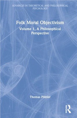 A Philosophical Perspective on Folk Moral Objectivism：A Philosophical Perspective