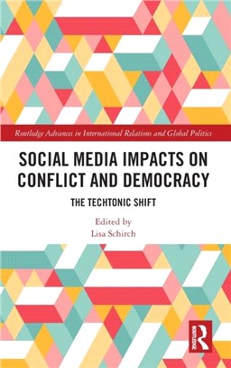 Social Media Impacts on Conflict and Democracy：The Techtonic Shift