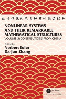 Nonlinear Systems and Their Remarkable Mathematical Structures：Volume 3, Contributions from China