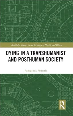 Dying in a Transhumanist and Posthuman Society