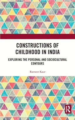 Constructions of Childhood in India：Exploring the Personal and Socio-cultural Contours