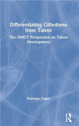 Differentiating Giftedness from Talent：The DMGT Perspective on Talent Development