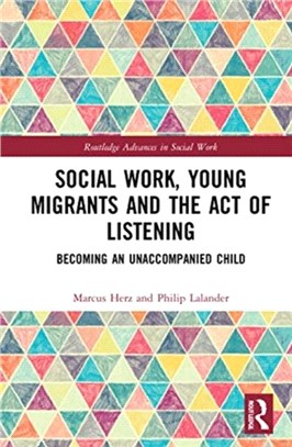 Social Work, Young Migrants and the Act of Listening：Becoming an Unaccompanied Child