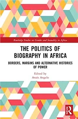 The Politics of Biography in Africa：Borders, Margins and Alternative Histories of Power