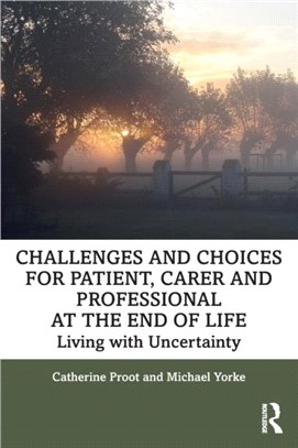 Challenges and Choices for Patient, Carer and Professional at the End of Life：Living with Uncertainty