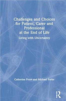 Challenges and Choices for Patient, Carer and Professional at the End of Life：Living with Uncertainty