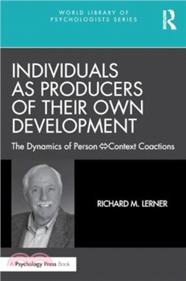 Individuals as Producers of Their Own Development：The Dynamics of Person-Context Coactions