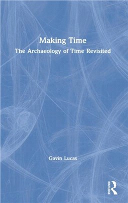 Making Time：The Archaeology of Time Revisited
