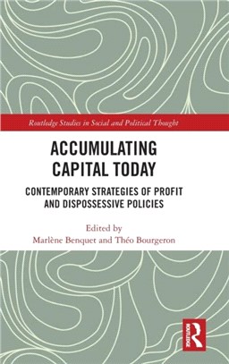 Accumulating Capital Today：Contemporary Strategies of Profit and Dispossessive Policies