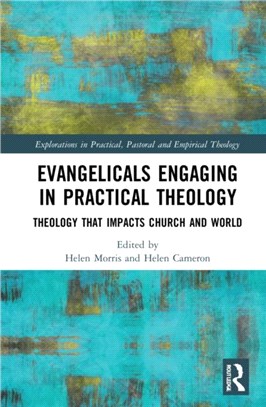 Evangelicals Engaging in Practical Theology：Theology that Impacts Church and World