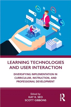 Learning Technologies and User Interaction：Diversifying Implementation in Curriculum, Instruction, and Professional Development