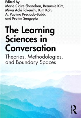 The Learning Sciences in Conversation：Theories, Methodologies, and Boundary Spaces