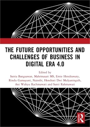 The Future Opportunities and Challenges of Business in Digital Era 4.0: Proceedings of the 2nd International Conference on Economics, Business and Ent