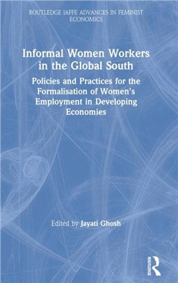 Informal Women Workers in the Global South：Policies and Practices for the Formalisation of Women's Employment in Developing Economies