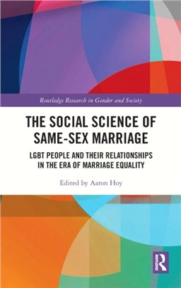 The Social Science of Same-Sex Marriage：LGBT People and Their Relationships in the Era of Marriage Equality